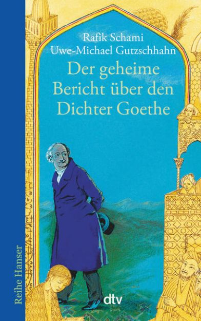 Bild von Der geheime Bericht über den Dichter Goethe, der eine Prüfung auf einer arabischen Insel bestand von Rafik Schami