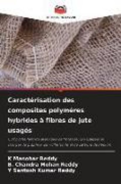 Bild von Caractérisation des composites polymères hybrides à fibres de jute usagés von K. Manohar Reddy