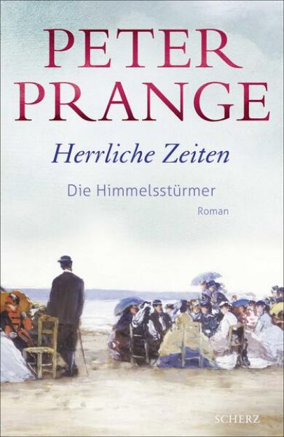 Bild von Herrliche Zeiten - Die Himmelsstürmer von Peter Prange