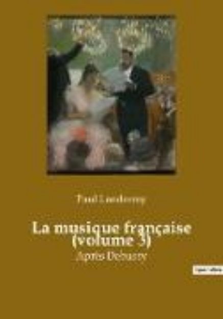 Bild von La musique française (volume 3) von Paul Landormy