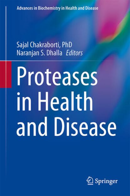 Bild von Proteases in Health and Disease von Naranjan S. (Hrsg.) Dhalla