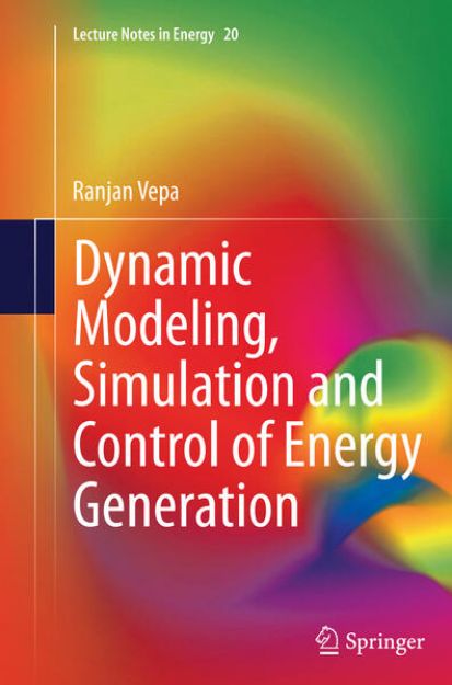 Bild von Dynamic Modeling, Simulation and Control of Energy Generation von Ranjan Vepa