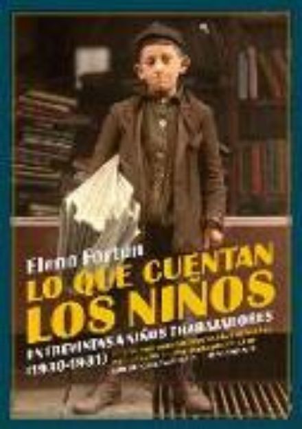 Bild von Lo que cuentan los niños : entrevistas a niños trabajadores, 1930-1931 von Elena Fortún