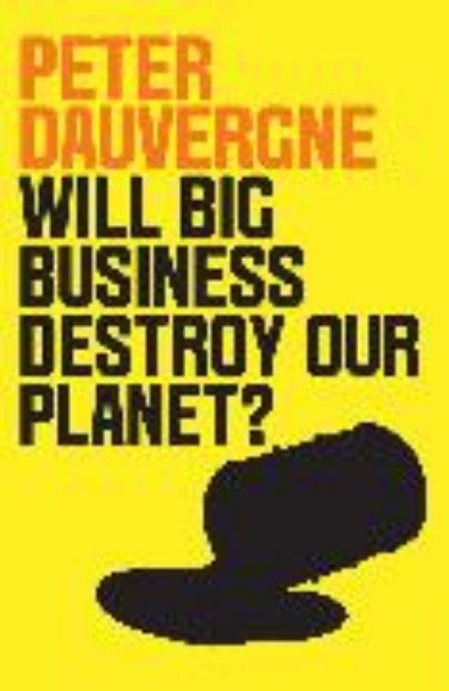 Bild von Will Big Business Destroy Our Planet? von Peter Dauvergne