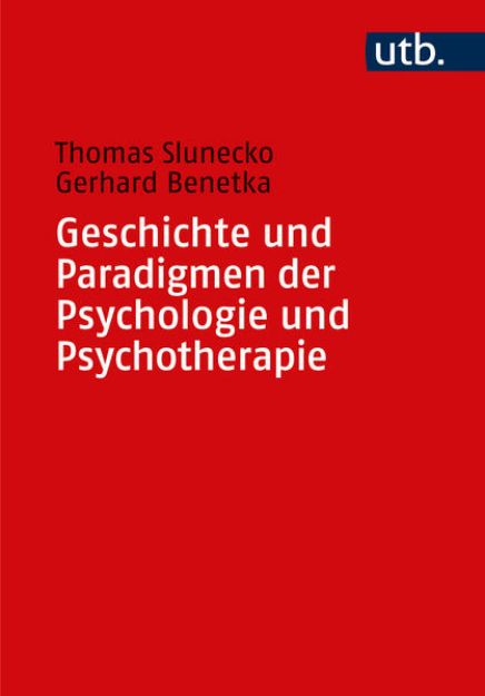 Bild von Geschichte und Paradigmen der Psychologie und Psychotherapie von Thomas Slunecko