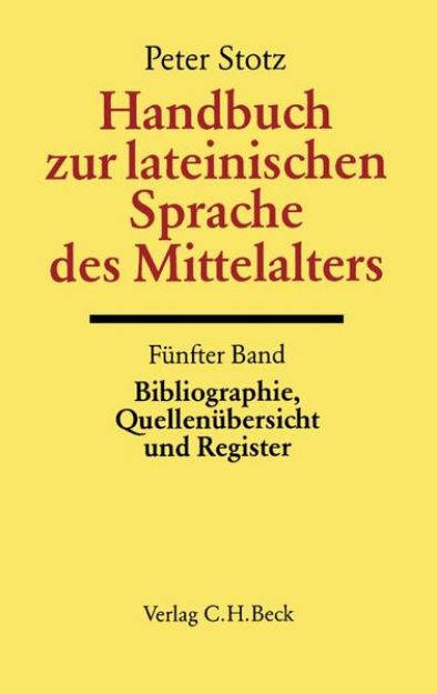 Bild von Abt. 2/Teil 5/5: Handbuch zur lateinischen Sprache des Mittelalters Bd. 5: Bibliographie, Quellenübersicht und Register - Handbuch der Altertumswissenschaft von Peter (Hrsg.) Stotz