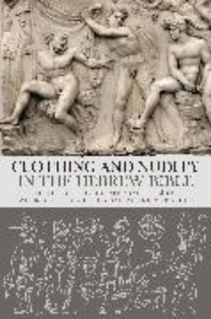 Bild zu Clothing and Nudity in the Hebrew Bible von Christoph (Hrsg.) Berner