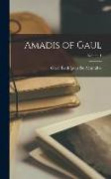 Bild von Amadis of Gaul; Volume 1 von Garci Rodríguez De Montalvo