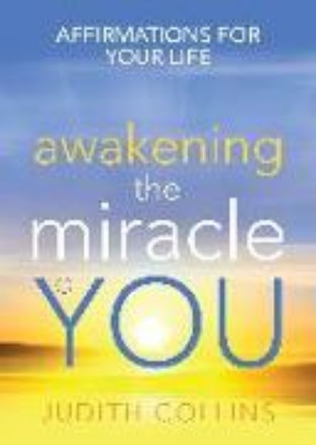 Bild von Awakening the Miracle of You von Judith Collins