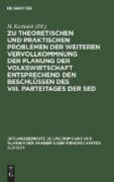 Bild von Zu theoretischen und praktischen Problemen der weiteren Vervollkommnung der Planung der Volkswirtschaft entsprechend den Beschlüssen des VIII. Parteitages der SED von H. (Hrsg.) Koziolek