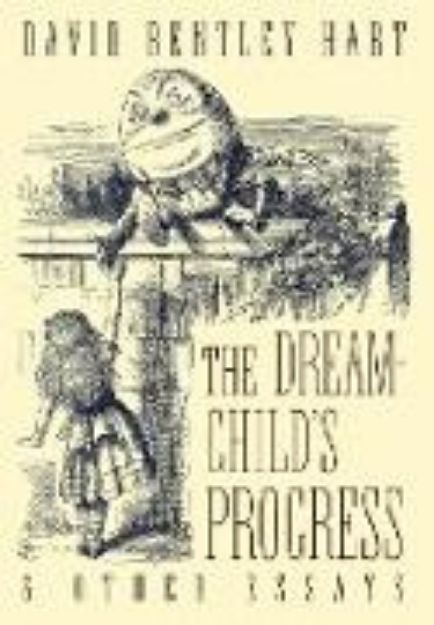 Bild von The Dream-Child's Progress and Other Essays von David Bentley Hart