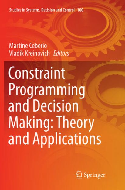 Bild von Constraint Programming and Decision Making: Theory and Applications von Martine (Hrsg.) Ceberio