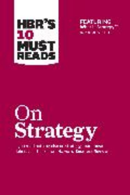 Bild von HBR's 10 Must Reads on Strategy (including featured article "What Is Strategy?" by Michael E. Porter) von Harvard Business Review