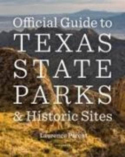 Bild von Official Guide to Texas State Parks and Historic Sites von Laurence Parent