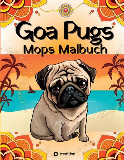 Bild von Goa Pugs Hund Malbuch für Erwachsene 38 Mops Ausmalbilder mit Mandala, Indien-Motiven Möpse Malseiten für Frauen, Teenager, Mädchen, Tweens, Hundemama, Mops-Fans von Kenya Kooper