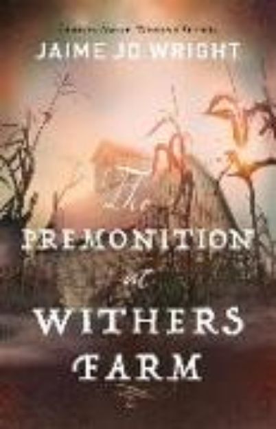 Bild von THE PREMONITION AT WITHERS FARM von Jaime Jo Wright