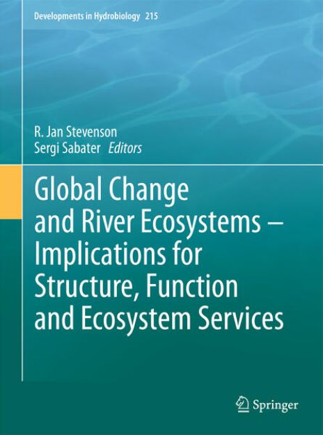 Bild von Global Change and River Ecosystems - Implications for Structure, Function and Ecosystem Services von R. Jan (Hrsg.) Stevenson