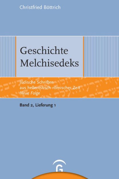 Bild von Bd. 2/1: Jüdische Schriften aus hellenistisch-römischer Zeit - Neue Folge... / Geschichte Melchisedeks - Jüdische Schriften aus hellenistisch-römischer Zeit. Neue Folge von Christfried Böttrich