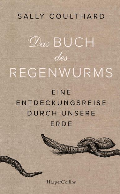 Bild von Das Buch des Regenwurms. Eine Entdeckungsreise durch unsere Erde von Sally Coulthard