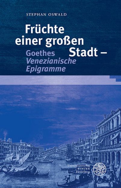 Bild von Früchte einer großen Stadt - Goethes 'Venezianische Epigramme' von Stephan Oswald