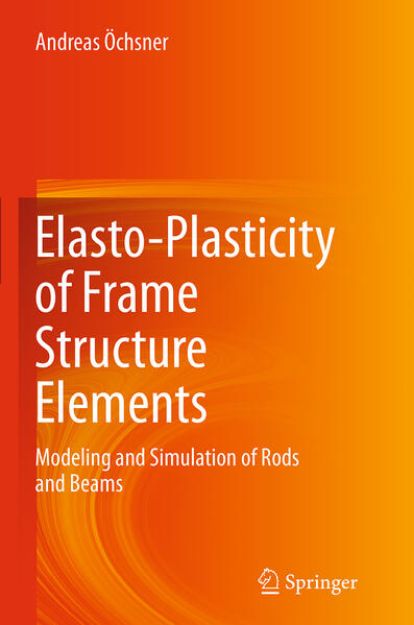 Bild von Elasto-Plasticity of Frame Structure Elements von Andreas Öchsner