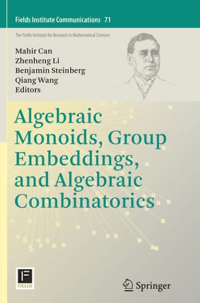 Bild von Algebraic Monoids, Group Embeddings, and Algebraic Combinatorics von Mahir (Hrsg.) Can