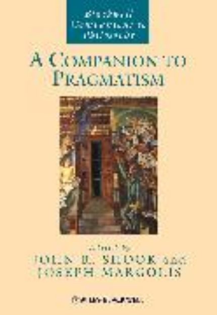 Bild von A Companion to Pragmatism von John R (Hrsg.) Shook