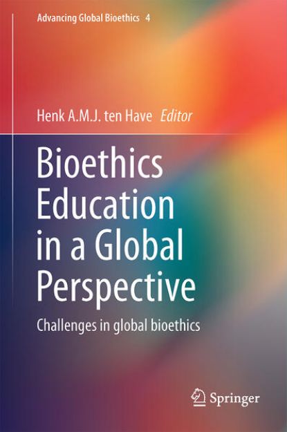 Bild von Bioethics Education in a Global Perspective von Henk A. M. J. (Hrsg.) Ten Have