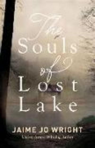 Bild von The Souls of Lost Lake von Jaime Jo Wright