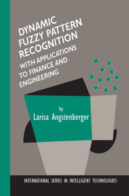 Bild von Dynamic Fuzzy Pattern Recognition with Applications to Finance and Engineering von Larisa Angstenberger