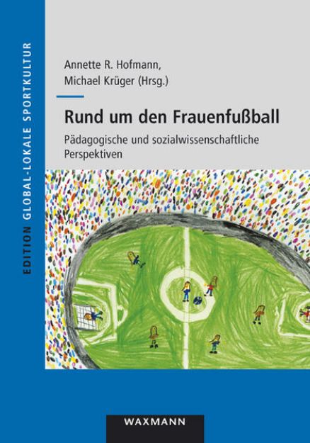 Bild von Rund um den Frauenfußball von Annette R. (Hrsg.) Hofmann