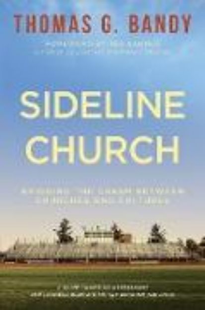 Bild von Sideline Church: Bridging the Chasm Between Churches and Cultures von Thomas G. Bandy