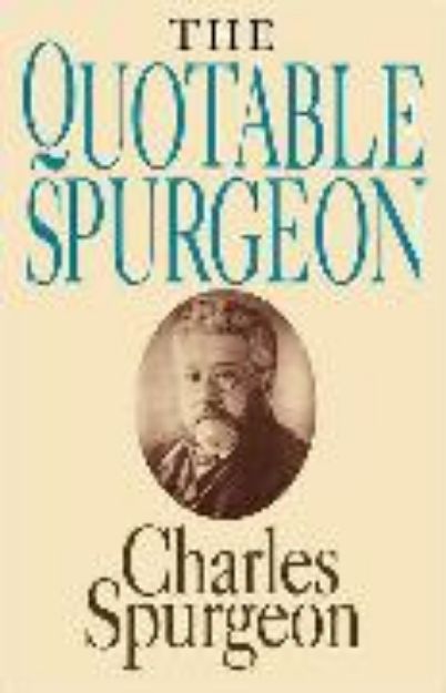 Bild zu The Quotable Spurgeon von Charles H. Spurgeon