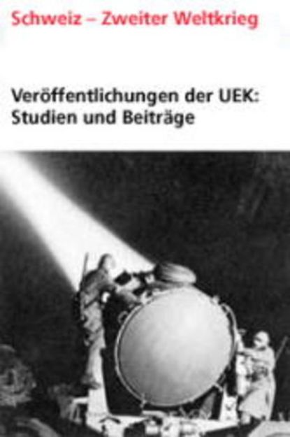 Bild von Bd. 24: Veröffentlichungen der UEK. Studien und Beiträge zur Forschung / Die Schweiz und die deutschen Lösegelderpressungen in den besetzten Niederlanden - Veröffentlichungen der UEK von Bettina Zeugin