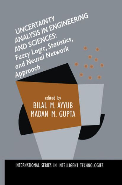 Bild von Uncertainty Analysis in Engineering and Sciences: Fuzzy Logic, Statistics, and Neural Network Approach von Madan M. (Hrsg.) Gupta