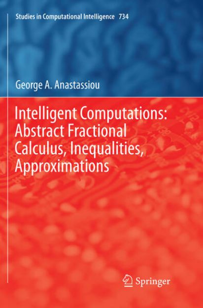 Bild zu Intelligent Computations: Abstract Fractional Calculus, Inequalities, Approximations von George A. Anastassiou