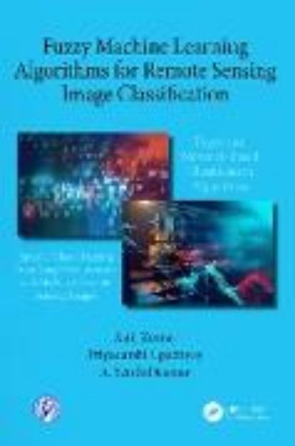 Bild von Fuzzy Machine Learning Algorithms for Remote Sensing Image Classification von Anil Kumar