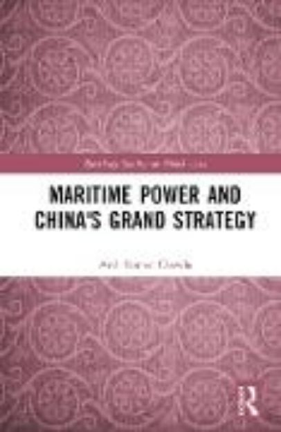 Bild von Maritime Power and China's Grand Strategy von Anil Kumar Chawla