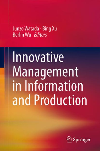 Bild von Innovative Management in Information and Production von Junzo (Hrsg.) Watada