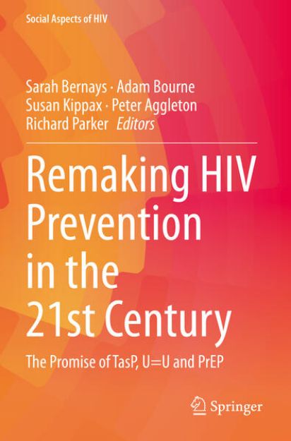 Bild von Remaking HIV Prevention in the 21st Century von Sarah (Hrsg.) Bernays