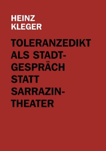 Bild von Toleranzedikt als Stadtgespräch statt Sarrazin-Theater von Heinz Kleger