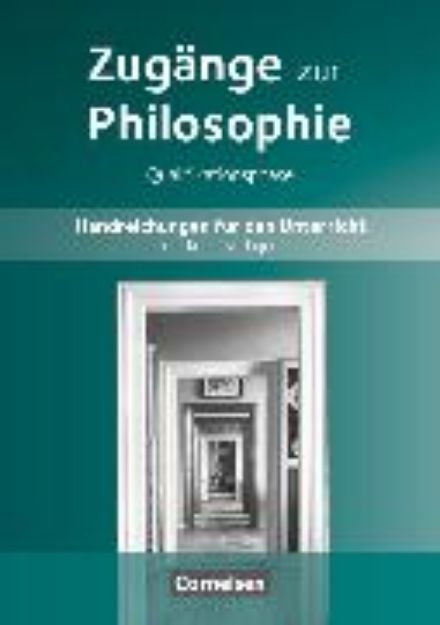 Bild von Zugänge zur Philosophie, Aktuelle Ausgabe, Qualifikationsphase, Handreichungen für den Unterricht von Roland Wolfgang Henke