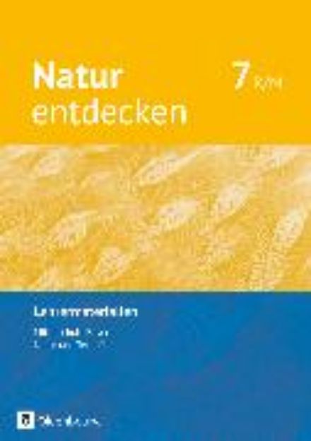 Bild von Natur entdecken - Neubearbeitung, Natur und Technik, Mittelschule Bayern 2017, 7. Jahrgangsstufe, Lehrkräftematerialien von Andreas Miehling