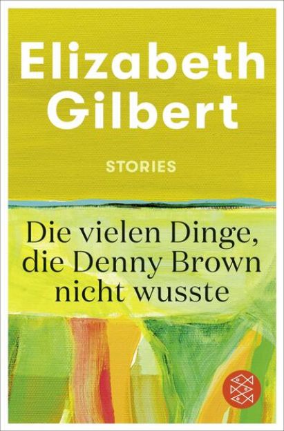 Bild von Die vielen Dinge, die Denny Brown nicht wusste von Elizabeth Gilbert